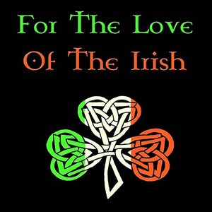 For the Love of the Irish