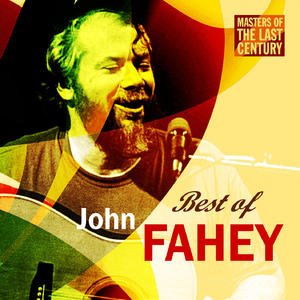 Masters Of The Last Century: Best of John Fahey