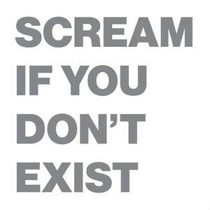 Scream if You Don't Exist [Explicit]