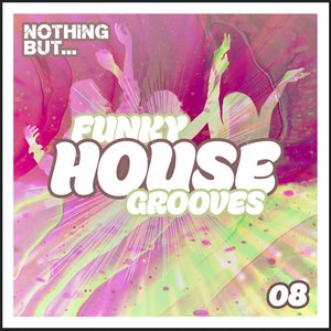 Nothing But... Funky House Grooves, Vol. 08