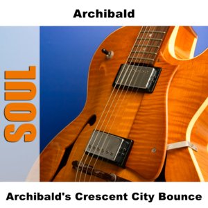Archibald's Crescent City Bounce