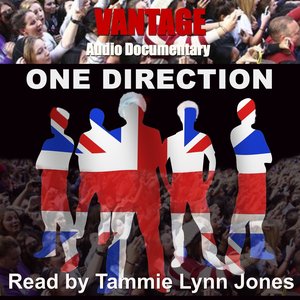 Vantage Audio Documentary: One Direction (Read by Tammie Lynn Jones)