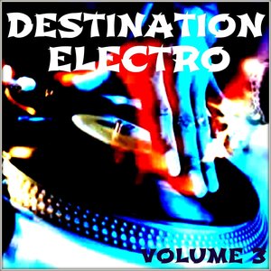 Destination Electro, Vol. 3 (The Best Electro House)