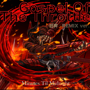 Minutes Til Midnight - Gospel of the Throttle ??Remix Ver. - Zortam Music