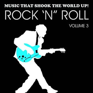 Music That Shook the World Up!: Rock 'n' Roll Vol. 3