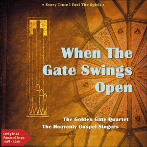 When the Gate Swings Open (Every Time I Feel the Spirit - Original Gospel 1938 - 1939)