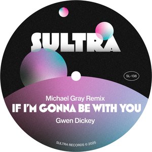 If I'm Gonna Be With You (Michael Gray Mix)