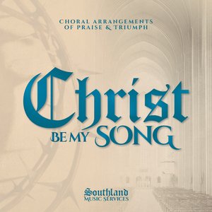 Christ Be My Song