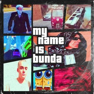 MY NAME IS BUNDA