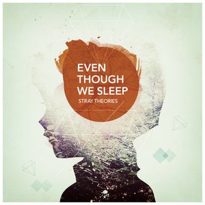 Even Though We Sleep