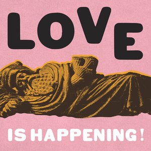 Love is Happening!