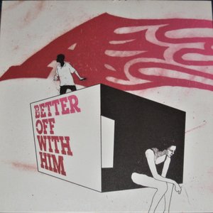 Better Off With Him and I Wonder
