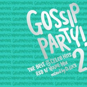 GOSSIP PARTY! 2: THE BEST OF CELEB HITS R&B N' HOUSE MIX