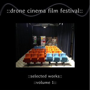 Drone Cinema Film Festival: Selected Works, Vol. 1