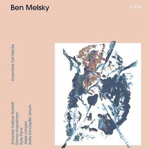 Ben Melsky / Ensemble Dal Niente