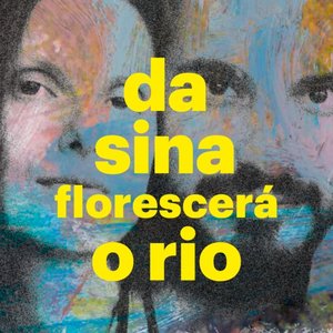 Da Sina Florescerá o Rio