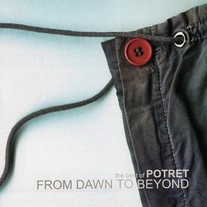 The Best of Potret: From Dawn To Beyond