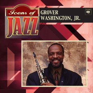 Icons of Jazz - Grover Washington, Jr.
