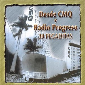 Desde CMQ Y Radio Progreso - 30 Pegaditas