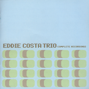 Eddie Costa - Eddie Costa Trio Complete Recordings - Zortam Music