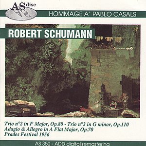 Schumann: Trios Nos. 2 & 3, Adagio & Allegro in A-Flat Major