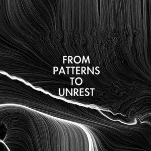 From Patterns To Unrest