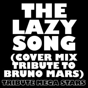 The Lazy Song (Cover Mix Tribute to Bruno Mars)