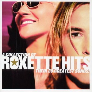 Roxette Hits! A Collection Of Their 20 Greatest Songs!