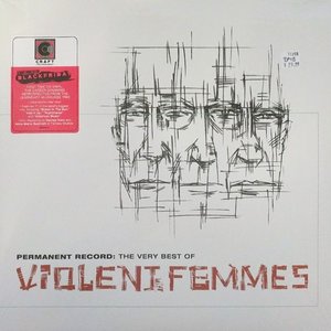 Permanent Record: The Very Best Of The Violent Femmes (GH)