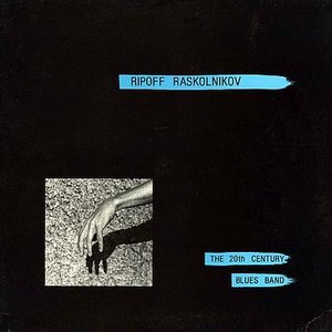 Ripoff Raskolnikov & The 20th Century Blues Band