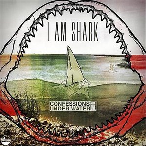 I Am Shark: Confessions Under Water Vol. 1