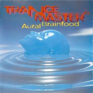 Trancemaster 6 - Aural Brainfood