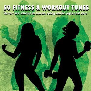 50 Fitness & Workout Tunes (The Very Best Selection for Running, Cycling, Aerobic, Jogging and More)
