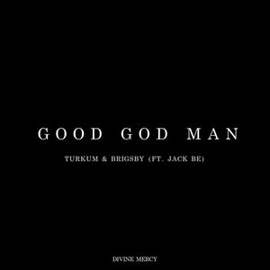 Good God Man (feat. Jack Be)