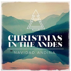 Christmas in the Andes (Navidad Andina)