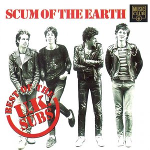 Scum Of The Earth - The Best Of The UK Subs