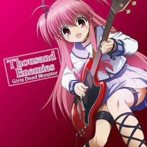 TVアニメーション『Angel Beats!』劇中歌 Girls Dead Monster「Thousand Enemies」 - Single