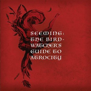 The Birdwatcher's Guide to Atrocity [Explicit]