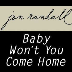 Baby Won't You Come Home - Single