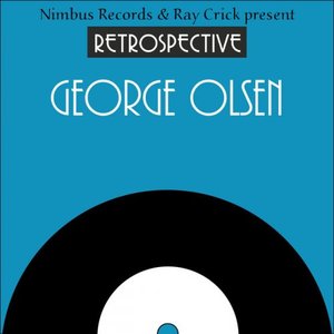 A Retrospective George Olsen