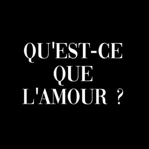 Qu'est ce que l'amour ?