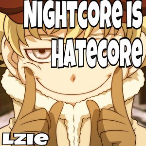 Nightcore is Hatecore