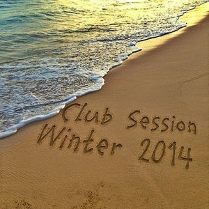 Club Session Winter 2014 (50 Dance Hits from Ibiza Essential for Djs)