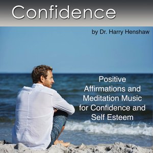 Confidence (Positive Affirmations and Meditation Music for Confidence and Self Esteem)