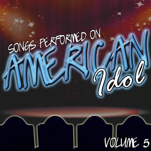 Songs Performed On American Idol Volume 5