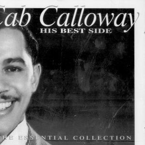 CAB CALLOWAY - His Best Side - The Essential Collection - Zortam Music