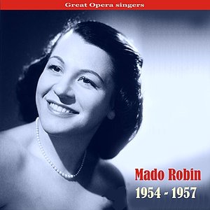 Great Voices of Opera: Mado Robin, Recordings 1954-1957