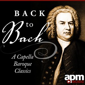 Back To Bach - A Capella Baroque Masterpieces