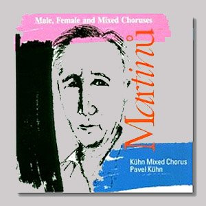 MARTINŮ: Male, Female and Mixed Choruses