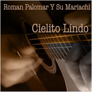 Roman Palomar y Su Mariachi: Cielito Lindo
